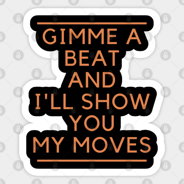 Gimme A Beat And I'll Show You My Moves Sticker by LegitHooligan